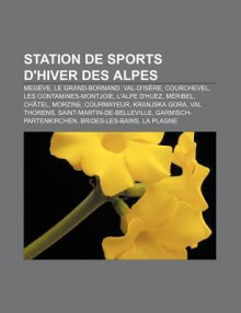 Station de Sports D'Hiver Des Alpes: Meg Ve, Le Grand-Bornand, Val-D'Is Re, Courchevel, Les Contamines-Montjoie, L'Alpe D'Huez, M Ribel, Ch Tel - Source Wikipedia