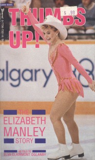 Thumbs Up!: The Elizabeth Manley Story - Elizabeth Manley, Elva Oglanby