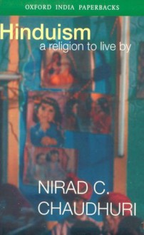 Hinduism: A Religion to Live by - Nirad C. Chaudhuri