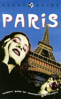 Avant-Guide Paris: Insiders' Guide for Cosmopolitan Travelers - Dan Levine