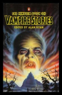 The Penguin Book of Vampire Stories - Alan Ryan