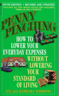 Penny Pinching: How to Lower Your Everyday Expenses Without Lowering Your Standard of Living - Barbara Simmons