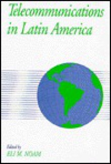 Telecommunications in Latin America - Eli M. Noam