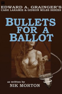 Bullets For A Ballot - Nik Morton