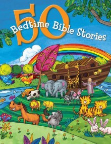 50 Bedtime Bible Stories by B&H Kids Editorial Staff (2015-08-01) - B&H Kids Editorial Staff