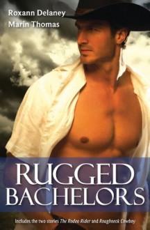 Rugged Bachelors - Roxann Delaney, Marin Thomas