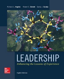 Leadership: Enhancing the Lessons of Experience - Richard Hughes, Robert Ginnett, Gordon Curphy