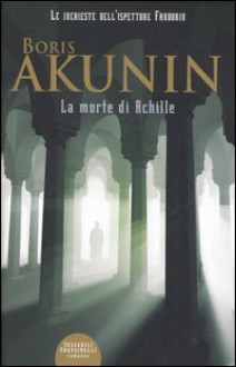 La Morte Di Achille - Boris Akunin