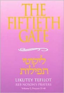 The Fiftieth Gate: Likutey Tefilot - Reb Noson's Prayers - Avraham Greenbaum