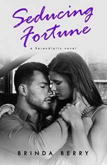 Seducing Fortune (A Serendipity Novel Book 3) - Brinda Berry