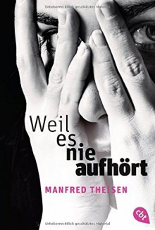 Weil es nie aufhört by Theisen, Manfred (2014) Taschenbuch - Manfred Theisen