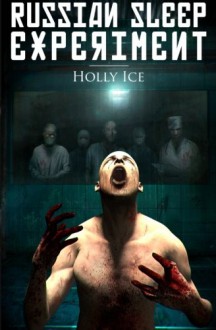 The Russian Sleep Experiment - Holly Ice, Christina Crook, Daniel Tyka