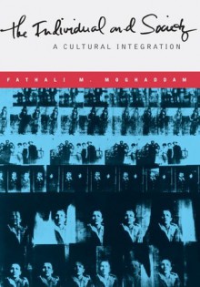 The Individual and Society: A Cultural Integration - Fathali M. Moghaddam