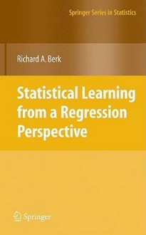 Statistical Learning from a Regression Perspective - Richard A. Berk