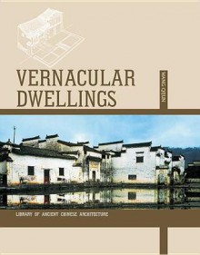 Vernacular Dwellings: Earth Dwellings, Cave Dwellings, and Siheyuan Compound - Qijun Wang