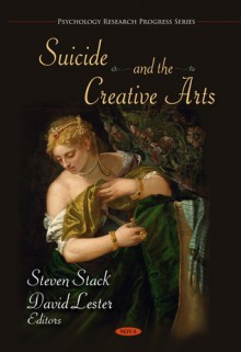 Suicide And The Creative Arts - Steven Stack, David Lester