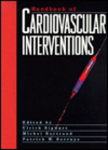 Handbook of Cardiovascular Interventions - Michel Bertrand, Patrick W. Serruys