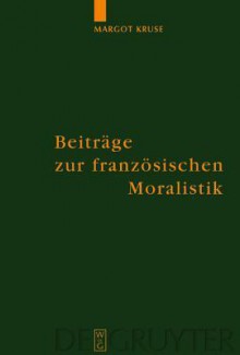 Beitr GE Zur Franz Sischen Moralistik - Margot Kruse, Joachim K. Pper