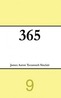 365 (Volume 9) - James Aaron Tecumseh Sinclair