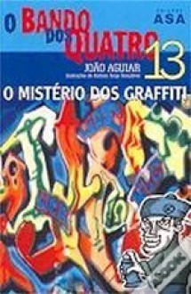 O Mistério dos Graffiti - João Aguiar