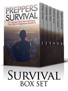 Survival Box Set: Prepper's Hacks: The Essential Guide with Secrets on Wilderness, Natural Disasters and EMP Survival (Preppers Survival, preppers survival books, preppers survival guide) - Martin West, Max Kessler, Glen White, Alvin Powell, Arthur Palmer, Bryanna Lamb