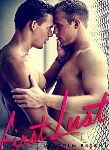 Gay Romance: Gay Fiction "First Lust" - Malcolm Bryant