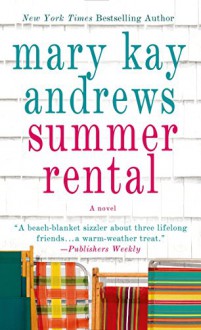 Summer Rental: A Novel - Mary Kay Andrews