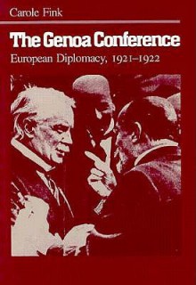 The Genoa Conference: European Diplomacy, 1921-1922 - Carole Fink