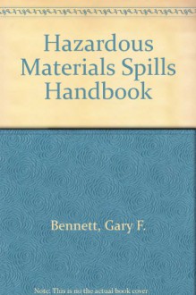 Hazardous Materials Spills Handbook - Gary Bennett, Frank S. Feates, Ira Wilder