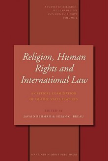 Religion, Human Rights and International Law: A Critical Examination of Islamic State Practices - Javaid Rehman, Susan Breau