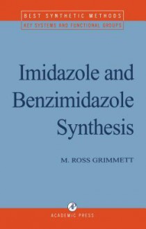 Imidazole and Benzimidazole Synthesis - M R Grimmett, Alan R. Katritzky