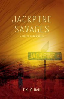 Jackpine Savages - T K O'Neill