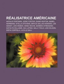 R Alisatrice Am Ricaine: Natalie Portman, Jodie Foster, Diane Keaton, Mabel Normand, Stella Stevens, Bryce Dallas Howard, Lee Grant, Lois Weber - Source Wikipedia