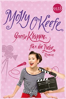 Große Klappe für die Liebe - Molly O'Keefe, Anita Sprungk