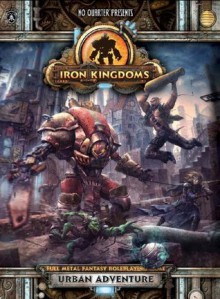 Iron Kingdoms: Urban Adventure (No Quarter Presents) - Aeryn Rudel