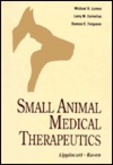 Small Animal Medical Therapeutics - Michael D. Lorenz, Larry M. Cornelius