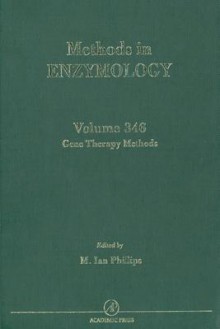 Methods in Enzymology, Volume 346: Gene Therapy Methods - M. Ian Phillips