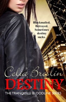 Destiny (Tranquilli Bloodline) (Volume 2) - Celia Breslin