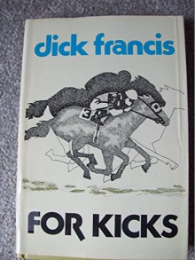 For Kicks. Heron edition - Dick Francis