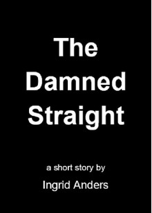 The Damned Straight - A Short Story - Ingrid Anders, Annie Smith