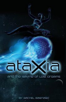 Ataxia and the Ravine of Lost Dreams - Rachel Barnard