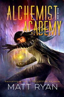 Alchemist Academy: Book 1 - Matt Ryan