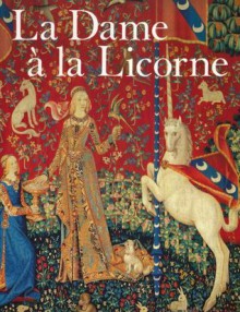 The Lady and the Unicorn - Alain Erlande-Brandenburg