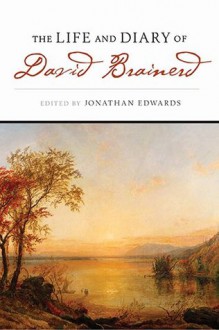 The Life and Diary of David Brainerd - David Brainerd, Jonathan Edwards