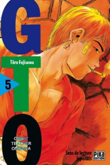 GTO: Great Teacher Onizuka, Volume 5 - Tōru Fujisawa