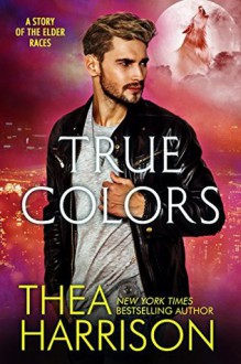 True Colors: A Novella of the Elder Races - Thea Harrison