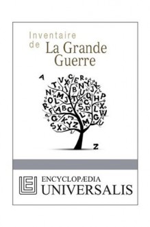 La Grande Guerre (Les Inventaires d'Universalis): 1 (French Edition) - Encyclopædia Universalis