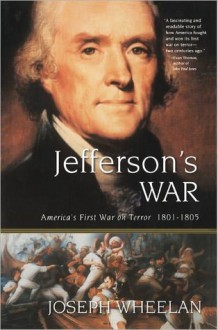 Jefferson's War: America's First War on Terror 1801-1805 - Joseph Wheelan