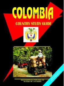 Colombia Country Study Guide - USA International Business Publications, USA International Business Publications