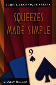 Squeezes made simple (The Bridge Technique Series) - David Bird, Marc Smith